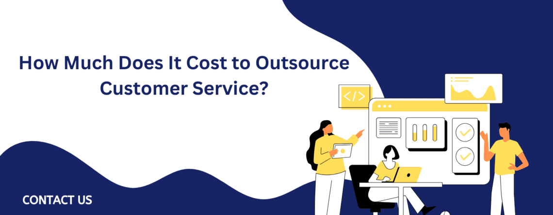 How Much Does It Cost to Outsource Customer Service?